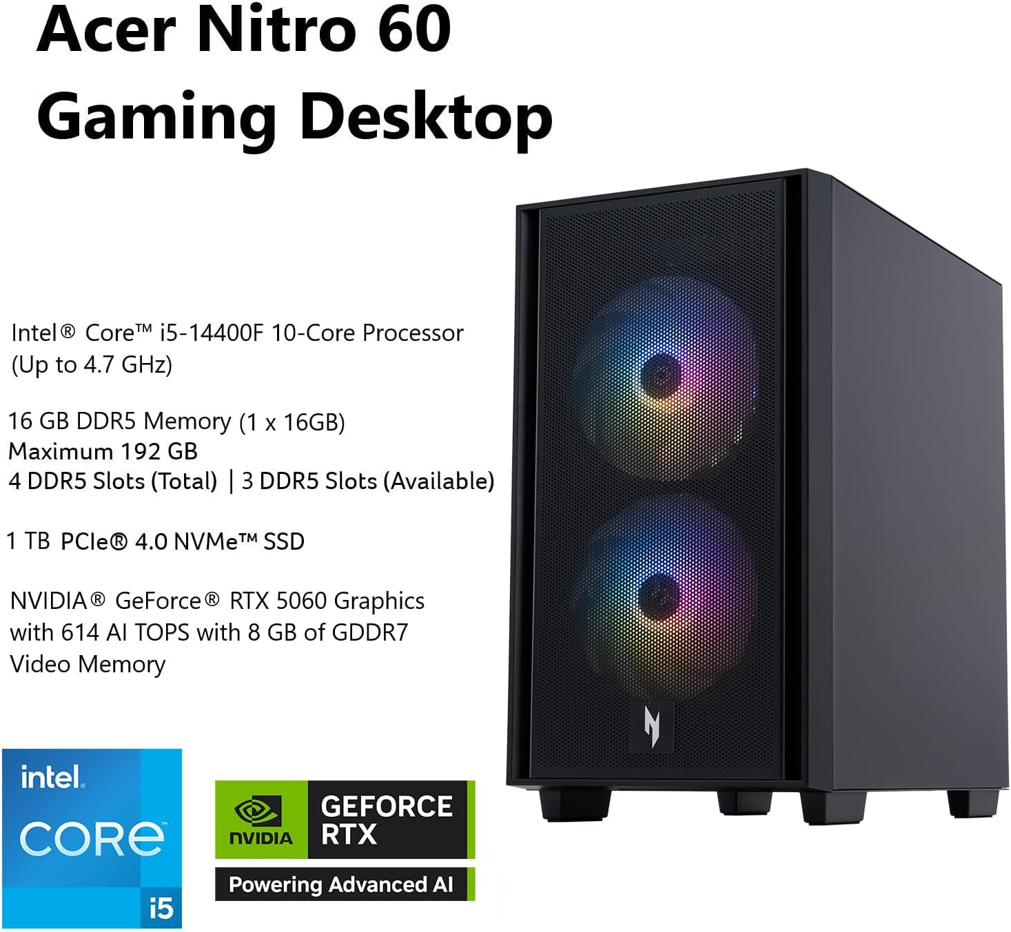 acer Nitro 60 N60-640-UR21 Gaming Desktop | Intel Core i5-14400F 10-Core Processor | NVIDIA GeForce RTX 5060 Graphics (614 AI Tops) | 16GB DDR5 | 1TB PCIe Gen 4 SSD | Wi-Fi 6 | Gigabit Ethernet